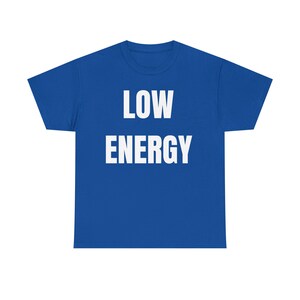 Low Energy Shirt, Sarcastic Introvert Burnout Humor Tee image 17