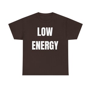 Low Energy Shirt, Sarcastic Introvert Burnout Humor Tee image 11