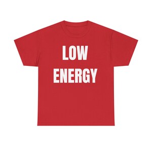 Low Energy Shirt, Sarcastic Introvert Burnout Humor Tee image 18