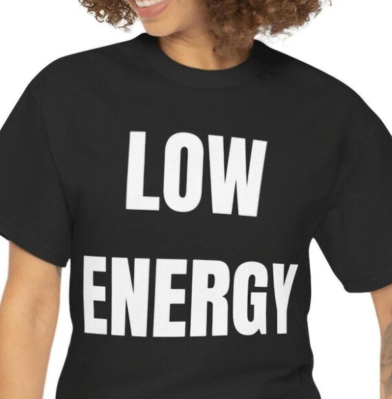 Low Energy Shirt, Sarcastic Introvert Burnout Humor Tee