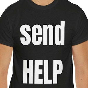 Send Help T-Shirt, Sarcastic Introvert Humor Tee