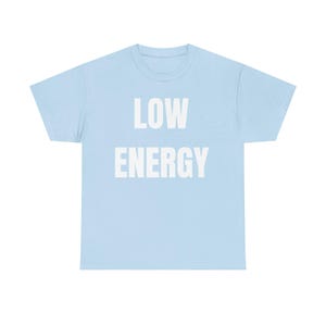 Low Energy Shirt, Sarcastic Introvert Burnout Humor Tee image 15