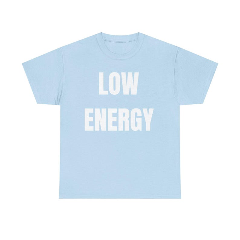 Low Energy Shirt, Sarcastic Introvert Burnout Humor Tee image 15