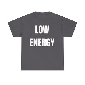 Low Energy Shirt, Sarcastic Introvert Burnout Humor Tee image 16