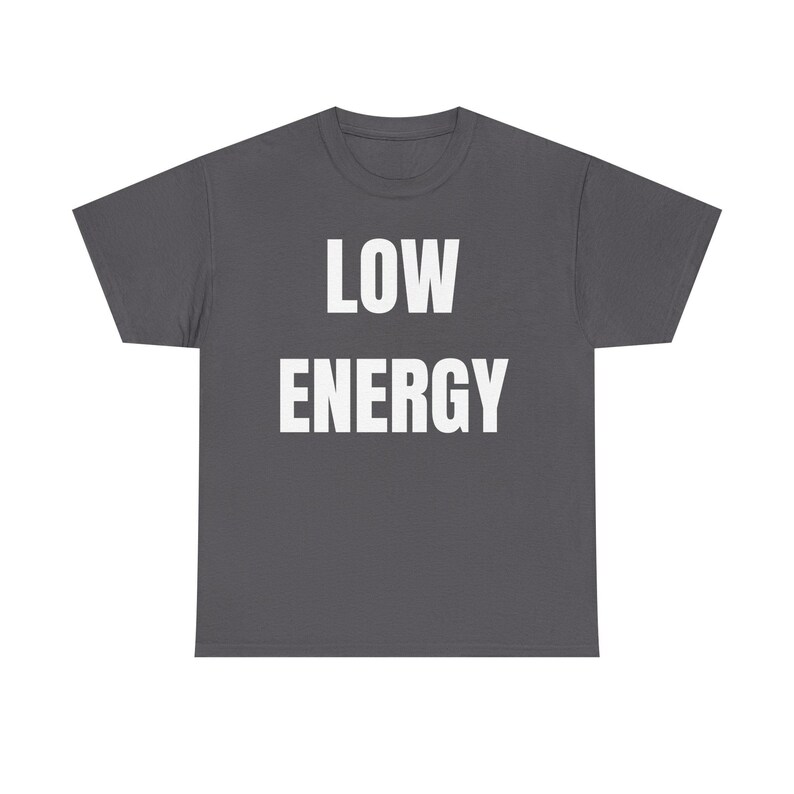 Low Energy Shirt, Sarcastic Introvert Burnout Humor Tee image 16