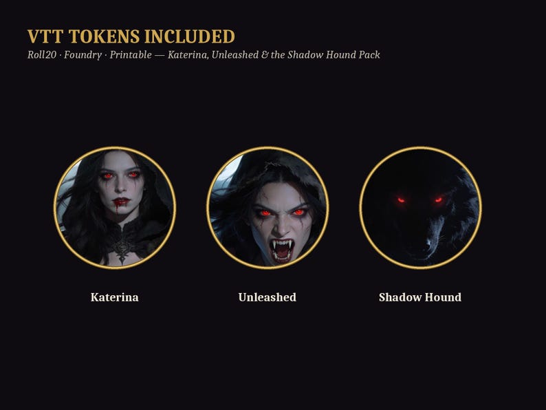 Pu&ograve; includere: Un grafico digitale che presenta tre gettoni personaggio circolari etichettati Katerina, Unleashed e Shadow Hound. Il testo VTT TOKENS INCLUDED Roll20 Foundry Printable Katerina, Unleashed & the Shadow Hound Pack appare in alto.