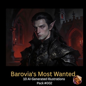 May include: Digital artwork depicting a dark-haired character with pointed ears in black attire, set against a gothic backdrop. The image is labelled "Barovia's Most Wanted" with text indicating 10 AI-generated illustrations, pack #002, and a die.