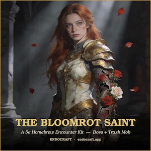 May include: A digital illustration of a person with long red hair wearing white and gold armor adorned with red and white roses. The text reads: THE BLOOMROT SAINT, A 5e Homebrew Encounter Kit &mdash; Boss + Trash Mob, ENDOCRAFT, endocraft.app.