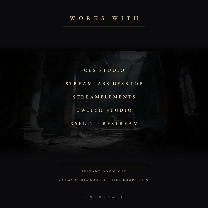 Op de afbeelding: Een donkere digitale afbeelding met de tekst WORKS WITH gevolgd door een lijst met software waaronder OBS STUDIO, STREAMLABS DESKTOP, STREAMELEMENTS, TWITCH STUDIO, XSPLIT en RESTREAM. Onderaan staat de tekst INSTANT DOWNLOAD, ADD AS MEDIA SOURCE, TICK LOOP, DONE en ENDOCRAFT.