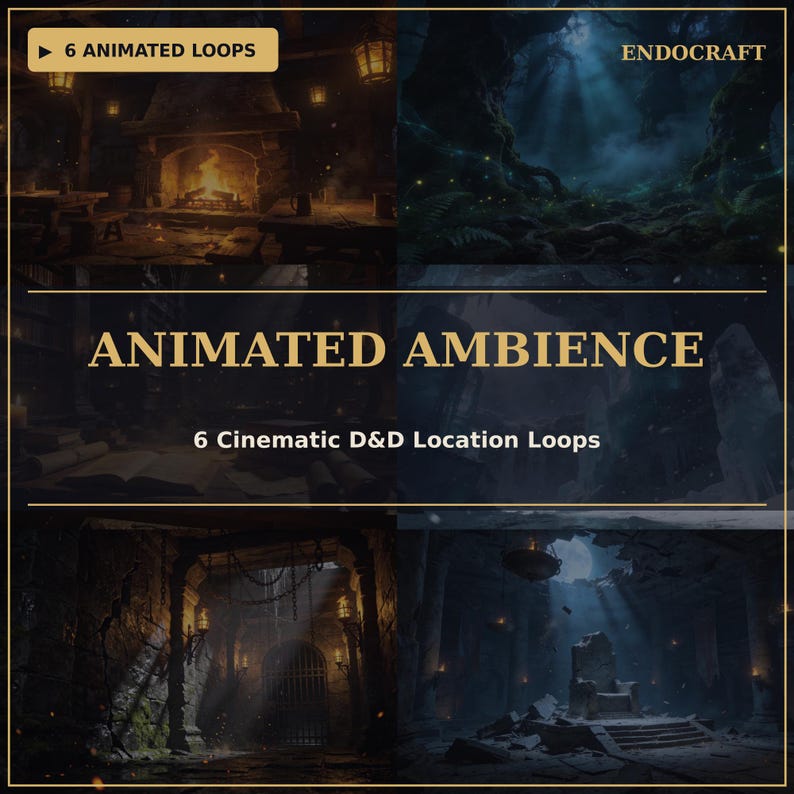 May include: A digital display featuring 6 animated loops titled ENDOCRAFT ANIMATED AMBIENCE 6 Cinematic D&D Location Loops. The grid shows six distinct scenes including a tavern fireplace, a dark forest, a library, and a stone throne room.