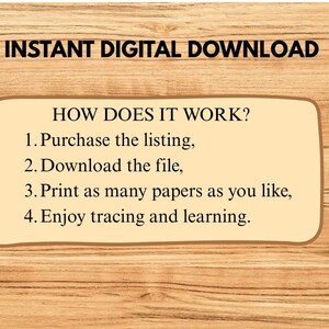 May include: A digital download graphic on a wooden background. The text reads "INSTANT DIGITAL DOWNLOAD" and "HOW DOES IT WORK?" with four steps: purchase, download, print, and enjoy tracing and learning.