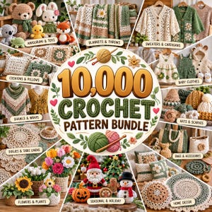 May include: A digital collage featuring a central circular graphic with the text 10,000 CROCHET PATTERN BUNDLE, surrounded by various crocheted items including stuffed animals, blankets, sweaters, baby clothes, bags, flowers, and holiday decor.