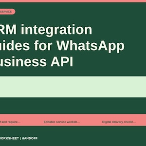 May include: A dark green digital service graphic featuring the white text CRM integration guides for WhatsApp Business API. It includes a light green horizontal bar, three salmon-colored rectangular buttons labeled Buyer brief and require, Editable service worksh, and Digital delivery checkl, and the text BRIEF | WORKSHEET | HANDOFF.