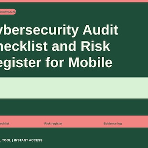 May include: A digital download document titled Cybersecurity Audit Checklist and Risk Register for Mobile on a dark green background. It includes sections for a control checklist, risk register, and evidence log, with the text Original Tool | Instant Access.