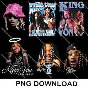 May include: A black graphic featuring multiple images of King Von, with text that reads "King Von" and "If I tell you I love you I mean it." The images include portraits and signatures.