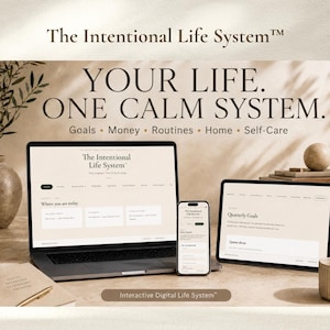 May include: A laptop, smartphone, and tablet displaying The Intentional Life System digital interface. The screen text reads: The Intentional Life System, YOUR LIFE. ONE CALM SYSTEM. Goals, Money, Routines, Home, Self-Care, and Interactive Digital Life System.