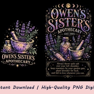 以下が含まれることがあります： Owen's Sister's Apothecaryの2つのデザインを含むデジタルグラフィック。左側には乳鉢と乳棒、ラベンダーが描かれています。右側にはボトル、乳鉢、乳棒、そして「Always throw spilt salt over your left shoulder, keep rosemary by your garden gate, plant lavender for luck, and fall in love whenever you can.」というテキストが含まれています。