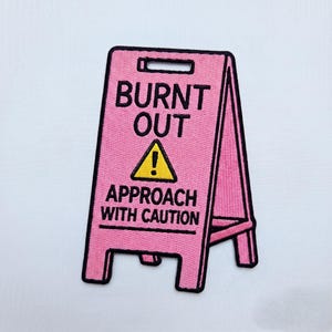 Burnt Out Approach With Caution Embroidery Patch, Pink Warning Sign Iron On Badge, Funny Mental Health Aesthetic Gift, Sarcastic Office