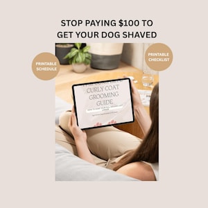May include: A person holding a tablet displaying "The Complete Curly Coat Grooming Guide". The text "Stop paying $100 to get your dog shaved" is at the top. Includes "Printable Schedule" and "Printable Checklist" labels.