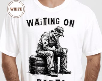 Camiseta "Esperando piezas" / Camiseta gráfica divertida para mecánicos / Comfort Colors 1717 / Regalo para mecánicos / Camiseta para amantes de los coches