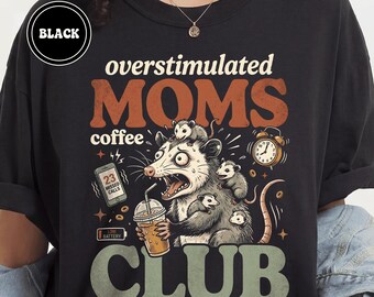 Camiseta del Club del Café para Mamás Sobreestimuladas, Camiseta Divertida de Zarigüeya, Ropa para Sobrecarga Sensorial, Camiseta Gráfica sobre el Agotamiento de la Maternidad, Regalo para Mamá de Colores Cómodos