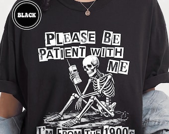 Por favor, ten paciencia conmigo, soy de la década de 1900. Camiseta divertida para millennials, Comfort Colors, nostalgia de los 90, camiseta gráfica irónica, Weirdcore.
