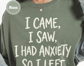 Camiseta "Vine, vi, tuve ansiedad, así que me fui", camiseta divertida sobre ansiedad social, ropa gráfica para introvertidos, meme de humor antisocial, regalo para la salud mental