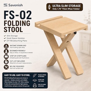 May include: A light-colored wooden folding stool with an X-frame base. The image includes text: Savenish FS-02 FOLDING STOOL, Ultra Slim Storage, Only 1.75" Thick When Folded, Instant Download, Beginner Friendly, Step-by-Step Plans, Cut List Included, No CNC Required.
