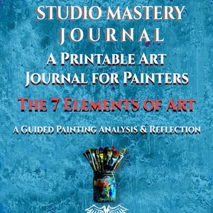 May include: A digital cover for the Studio Mastery Journal, a printable art journal for painters. The blue textured background features the text: The 7 Elements of Art, A Guided Painting Analysis & Reflection, and Fromme Productions LLC.