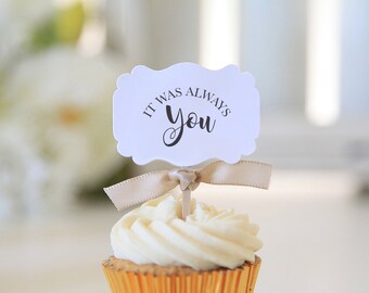 It was always you / Cupcake Toppers / Wedding Signage / 12 cupcake toppers per 1 order