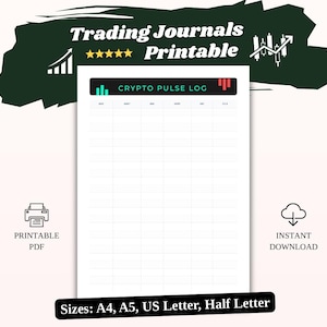 May include: A printable trading journal with the text "Trading Journals Printable" and "CRYPTO PULSE LOG". The journal is available in A4, A5, US Letter, and Half Letter sizes. Includes a printable PDF and instant download.