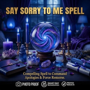 May include: A mystical scene featuring a crystal ball with a swirling galaxy design, surrounded by blue candles, crystals, and a spell book. The text reads "SAY SORRY TO ME SPELL" and "Compelling Spell to Command Apologies & Force Remorse."