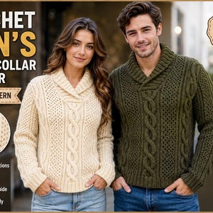 May include: A digital PDF crochet pattern for a shawl collar sweater with a cable knit texture. The pattern features detailed instructions, a step-by-step guide, and is available in sizes XS to 5XL. The design is shown in cream and olive green.