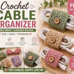 May include: Crocheted cable organizers in green, tan, and pink, each with a wooden button closure. The organizers are wrapped around white cords and earbuds. The image includes text that says "Crochet Cable Organizer" and "Tidy Cables, Happy Life!"