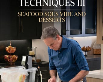 Meisterkochtechniken IIISeafood Sous Vide und Desserts - Lernen Sie professionelle Kochtechniken, um zu Hause Mahlzeiten in Restaurantqualität zuzubereiten