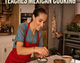 Meister Sie die mexikanische Küche - Lernen Sie professionelle Kochtechniken, um Mahlzeiten in Restaurantqualität zu Hause zuzubereiten
