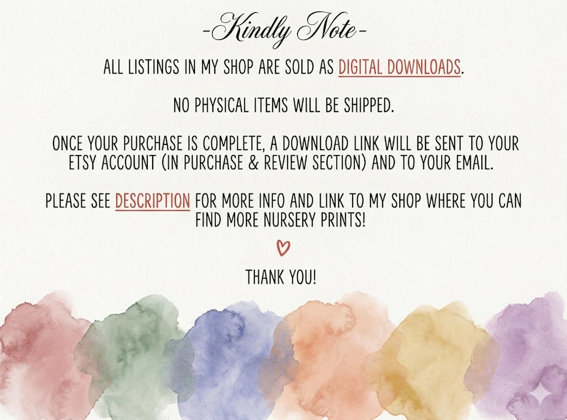 May include: A digital download announcement with text in a script font, including "Kindly Note" and "Thank You!" Watercolor paint splotches in various colors are at the bottom. The text states that all listings are digital downloads.