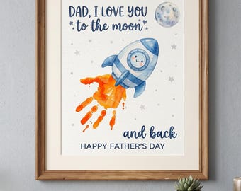 Dad I Love You to the Moon and Back Handprint Craft, Fathers Day Digital Print, Rocket Ship Baby Handprint Art, Printable Keepsake Gift Dad