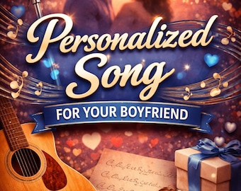 Custom Love Song for Boyfriend – Personalized Anniversary, Birthday Gift