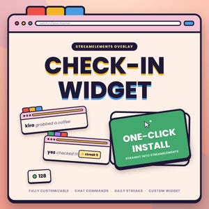 May include: A digital StreamElements overlay check-in widget interface featuring a browser window design. It displays text elements including "CHECK-IN WIDGET", "ONE-CLICK INSTALL", "kira grabbed a coffee", "yez checked in", and a "128" count box.