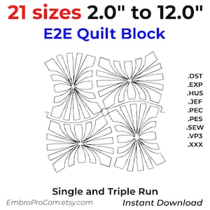May include: A black and white E2E Quilt Block embroidery design featuring a repeating fan-like pattern. Text includes 21 sizes 2.0" to 12.0", Single and Triple Run, and file formats .DST, .EXP, .HUS, .JEF, .PEC, .PES, .SEW, .VP3, .XXX.