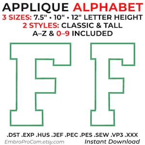 May include: An applique alphabet embroidery design featuring the letter F in two styles. Text includes: APPLIQUE ALPHABET, 3 SIZES: 7.5" • 10" • 12" LETTER HEIGHT, 2 STYLES: CLASSIC & TALL, A-Z & 0-9 INCLUDED, .DST .EXP .HUS .JEF .PEC .PES .SEW .VP3 .XXX, EmbroProCom.etsy.com, Instant Download.