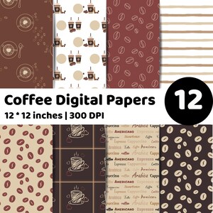 May include: A collection of 12 digital coffee-themed papers. The designs include coffee beans, coffee cups, and striped patterns in shades of brown, beige, and white. The papers are 12 x 12 inches and 300 DPI. The text "Coffee Digital Papers" is displayed.