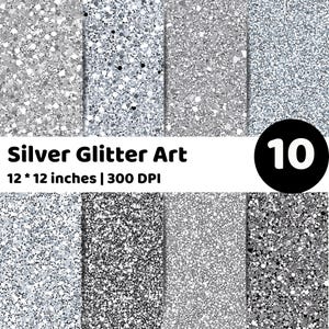 May include: A digital art print featuring ten silver glitter designs. The text "Silver Glitter Art" is displayed above the dimensions of 12 x 12 inches and 300 DPI. A black circle with the number 10 is in the upper right corner.