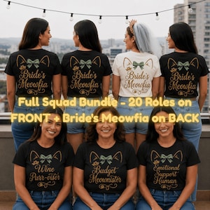 May include: A group of t-shirts featuring cat ears, a bow, and the text Bride's Meowfia on the back, with individual roles like Wine Purr-visor, Budget Meownister, and Emotional Support Human on the front, plus text stating Full Squad Bundle - 20 Roles.