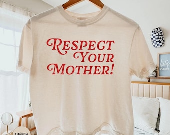 Comfort Colors® Respect Your Mother Boxy Cropped Top, Funny Attitude Quote Crop Tee, Retro Y2K Graphic Tee, Cute Sassy Saying Tee