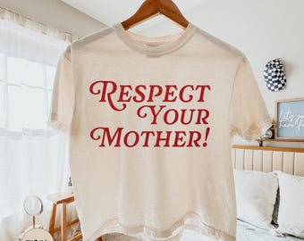 Comfort Colors® Respect Your Mother Boxy Cropped Top, Funny Attitude Quote Crop Tee, Retro Y2K Graphic Tee, Cute Sassy Saying Tee