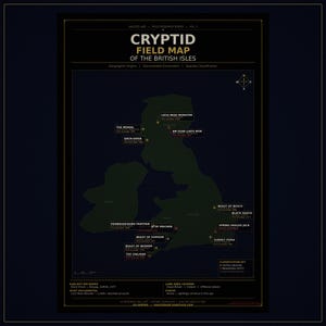 May include: A dark blue Cryptid Field Map of the British Isles. The map highlights locations of documented encounters with cryptids, including the Loch Ness Monster and the Beast of Bodmin. The map includes text such as "Earliest Recorded" and "Must Documented".