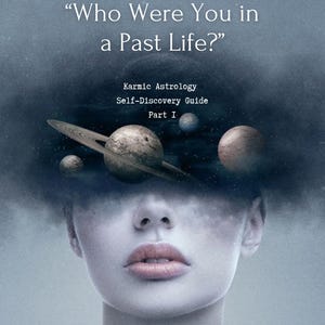 May include: A surreal image featuring a woman's face with a cosmic overlay. The text reads "Who Were You in a Past Life?" with "Karmic Astrology Self-Discovery Guide Part I" below. Planets and a ringed planet are depicted.