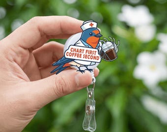 Funny Bird Shaker Badge Reel, Cute Bird Badge Reel, Pediatrics Badge Gift, Chart First, Coffee Second